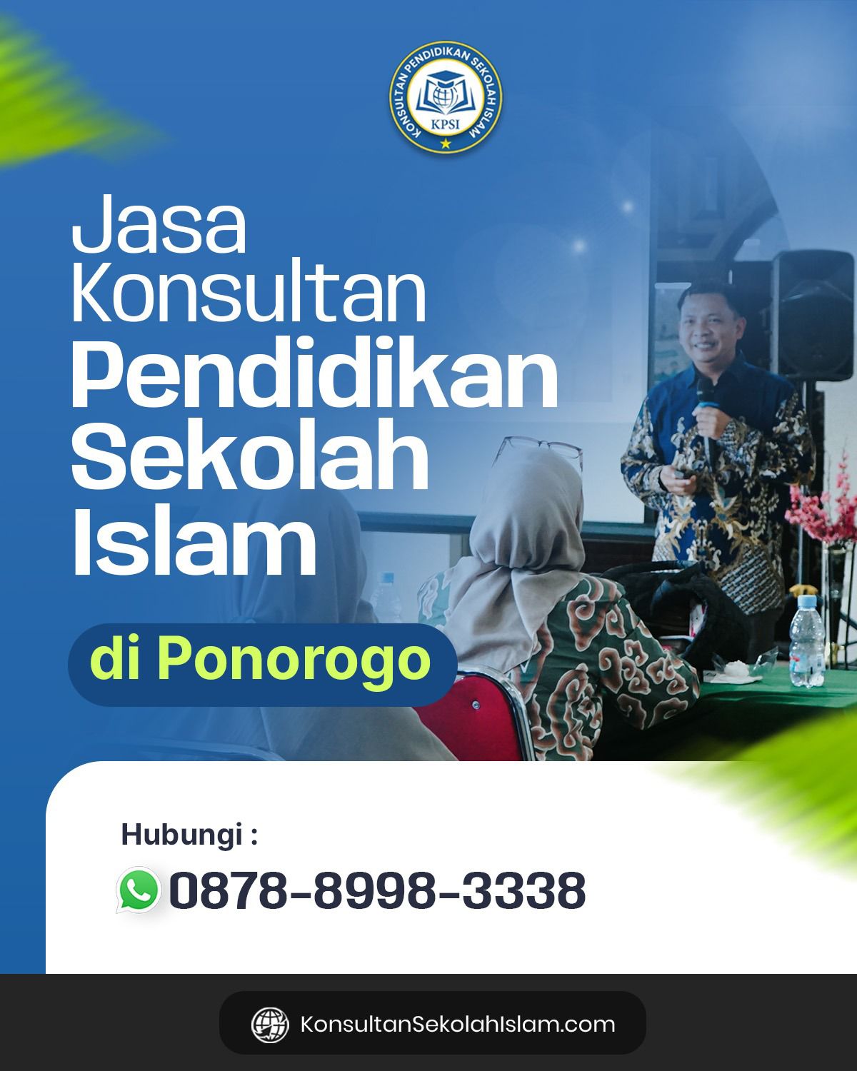 Bangun Manajemen Sekolah Berkualitas, Konsultan Pendidikan Sekolah Islam (KPSI) Hadir di Kota Ponorogo Jawa Timur